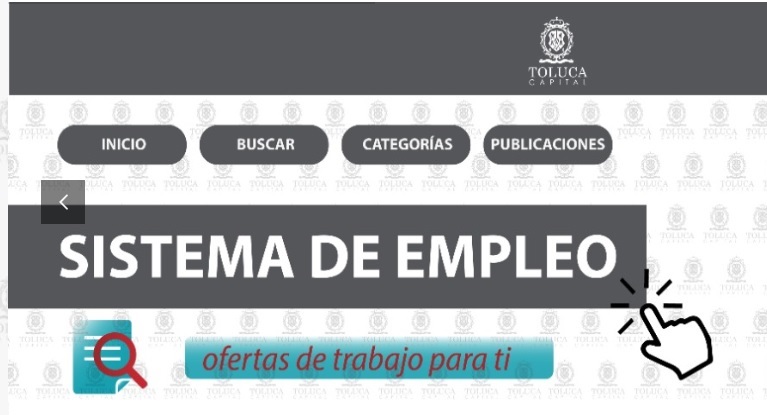 Toluca invita a población y empresas a registrarse en el «Sistema de Empleo Toluca Capital»