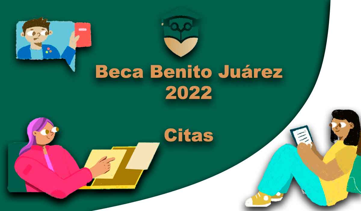 Beca Benito Juárez 2022: ¿Quiénes NO necesitan cita para ser atendidos?