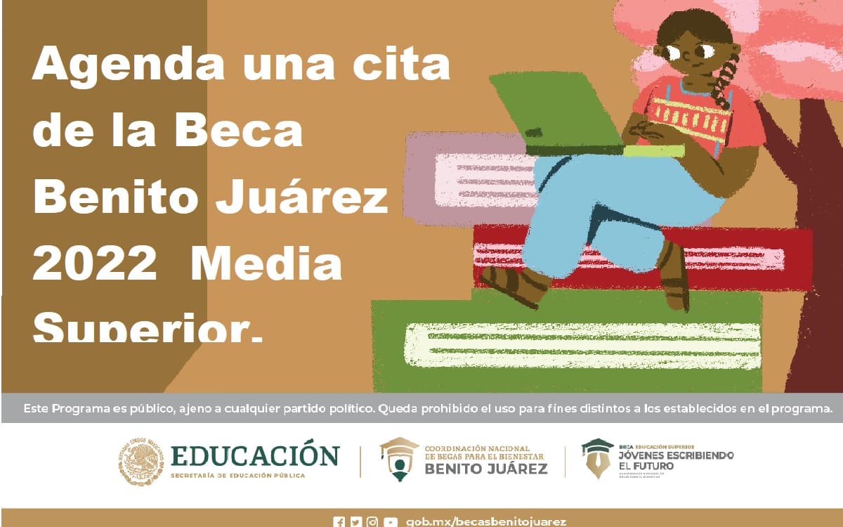 Beca Benito Juárez 2022: ¿Cómo agendar una cita para Medio Superior?