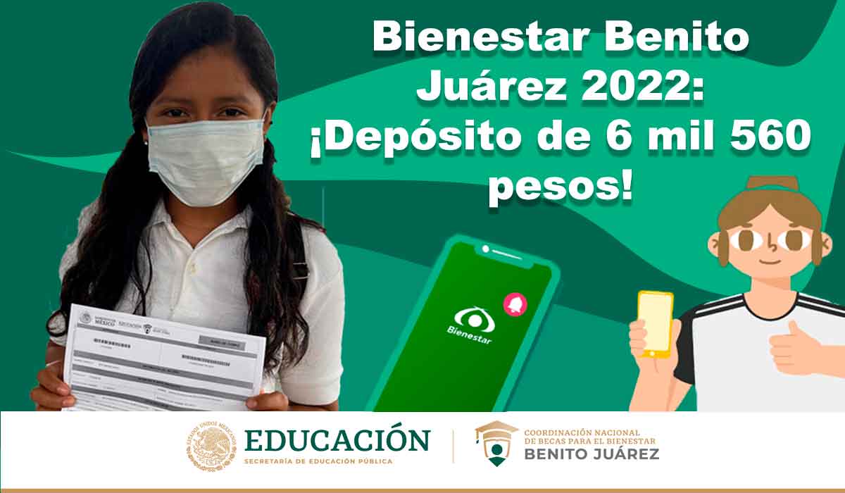 Depósitos Bienestar Benito Juárez 2022: ¿Qué beneficiarios recibirán $6,560?