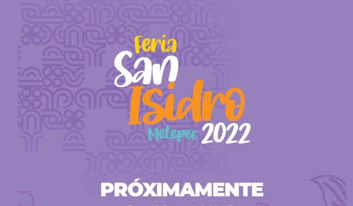 Feria San Isidro Metepec 2022 - Fechas, posible cartelera y más 
