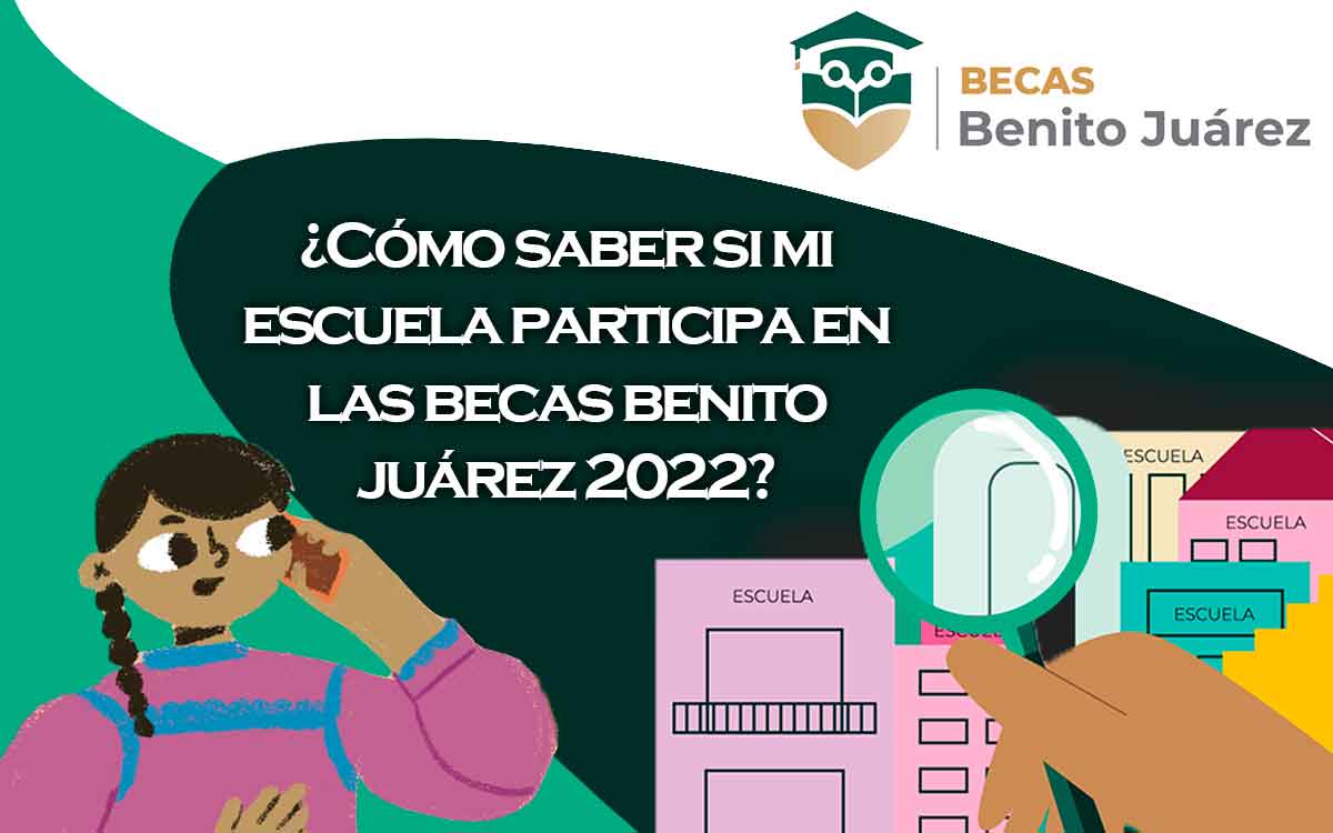 ¿Cómo saber si la escuela tiene Beca Benito Juárez 2022?