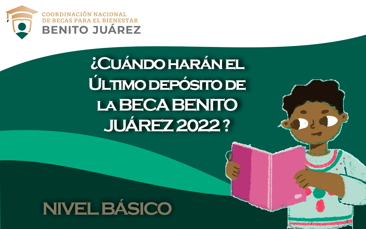 ¿Cuándo será el último pago de la Beca Benito Juárez 2021-2022 de nivel básico?