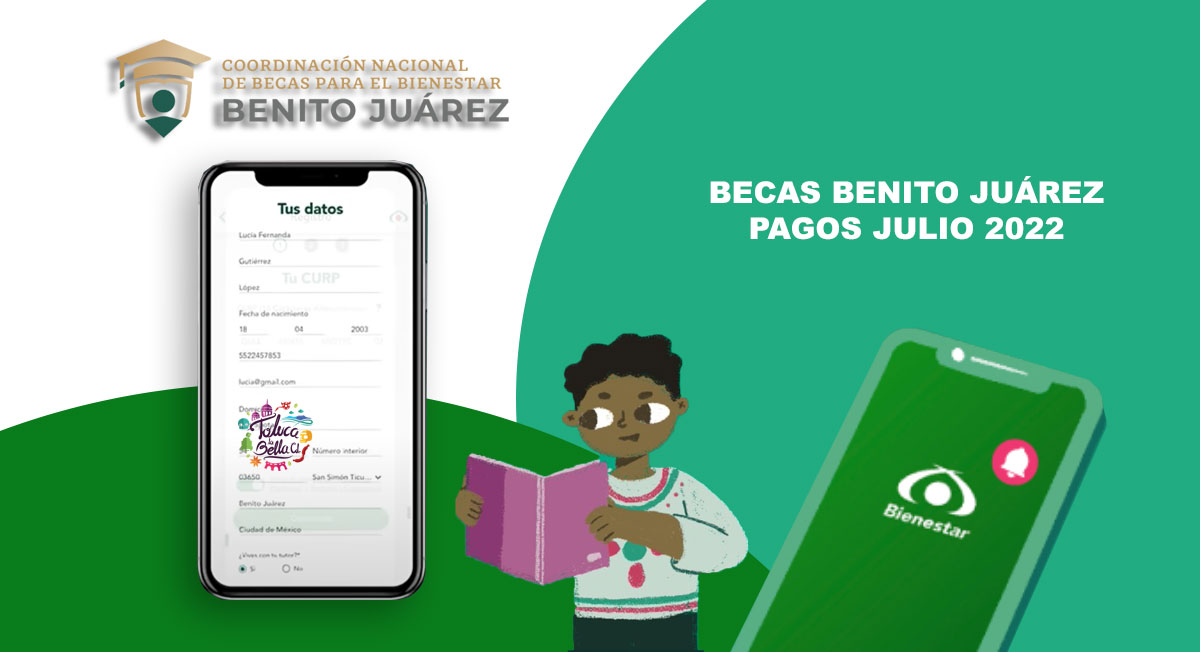 Fecha de pagos Becas Benito Juárez julio 2022 ¿Cómo recibirás tu pago?