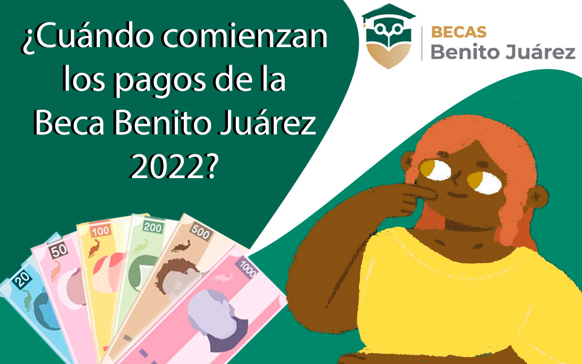 Comienzan los pagos de la Beca Benito Juárez 2022: ¿Quiénes lo recibirán?