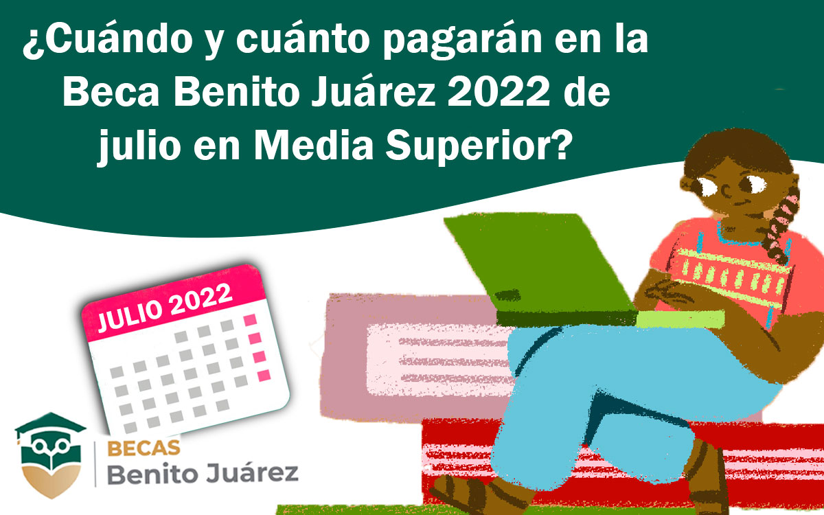 ¿Cuándo pagarán la Beca Benito Juárez 2022 a Media Superior?